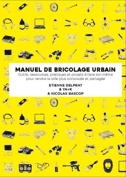 Manuel illustré de bricolage urbain