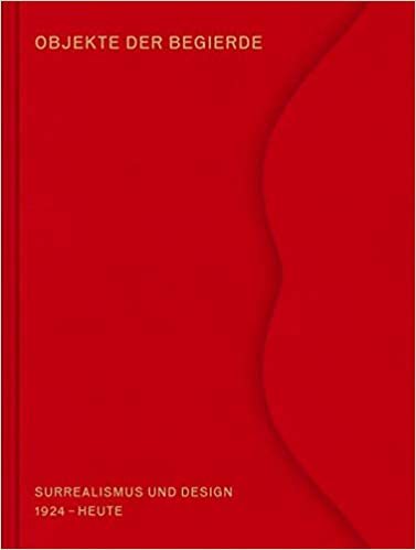 Objekte der Begierde: Surrealismus und Design /allemand