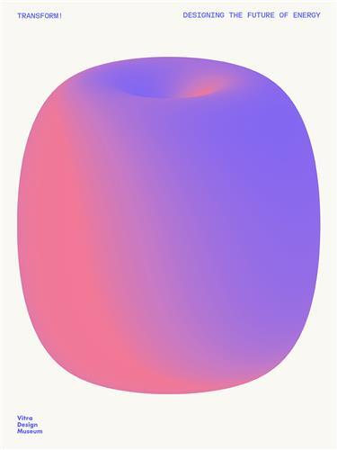 Transform! Design and the Future of Energy /anglais