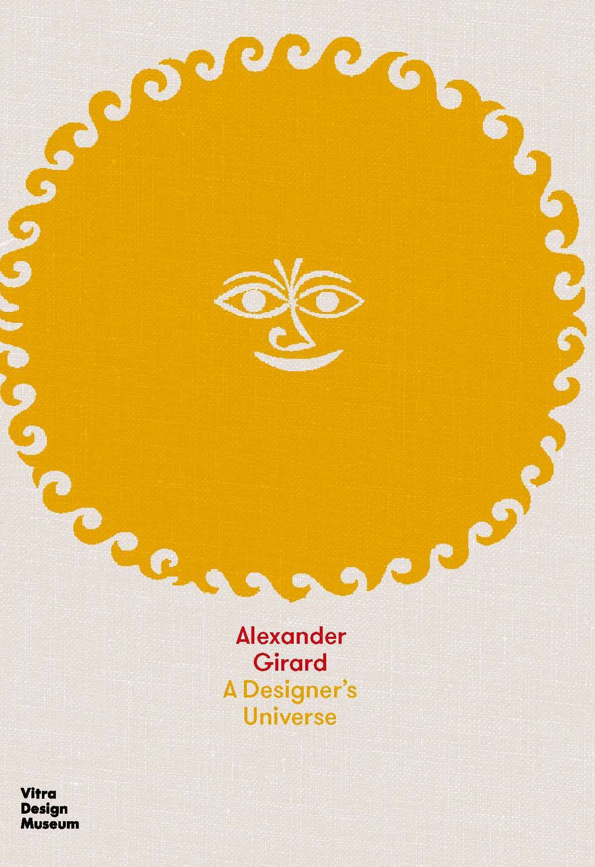 Alexander Girard A Designer's Universe /anglais