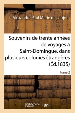 Souvenirs de trente années de voyages à Saint-Domingue, dans plusieurs colonies étrangères Tome 2