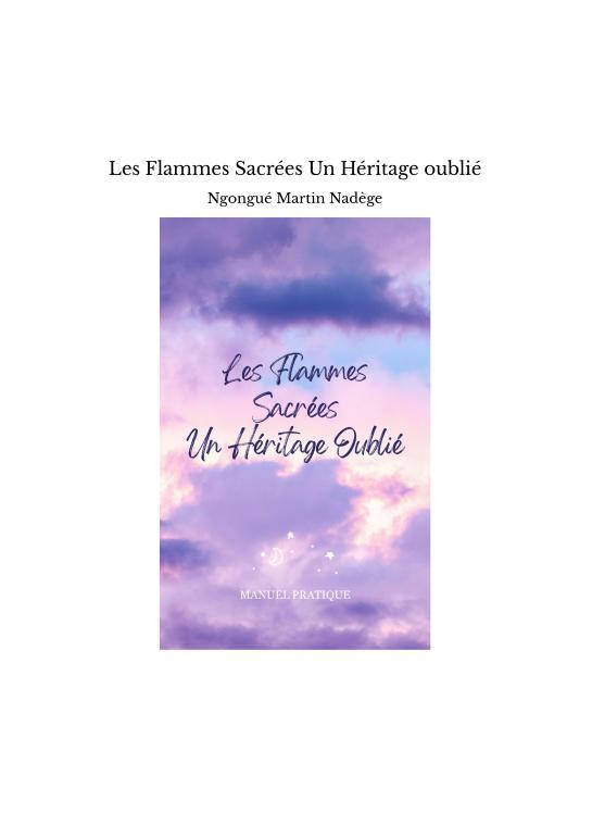 Les Flammes Sacrées Un Héritage oublié