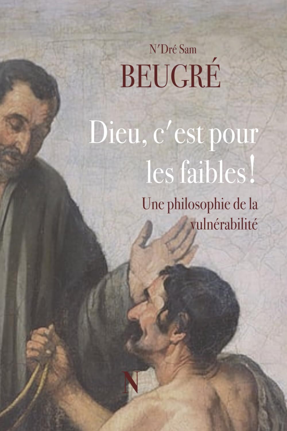 Dieu, c’est pour les faibles