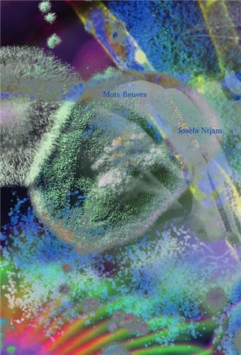JosEfa Ntjam Mots Fleuves /franCais