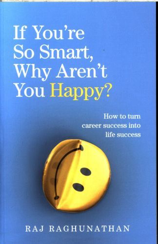 If You're So Smart Why Aren't You Happy ?