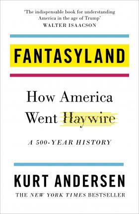 Fantasyland: How America Went Haywire: A 500-Year History /anglais