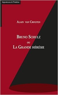 BRUNO SCHULZ OU LA GRANDE HERESIE