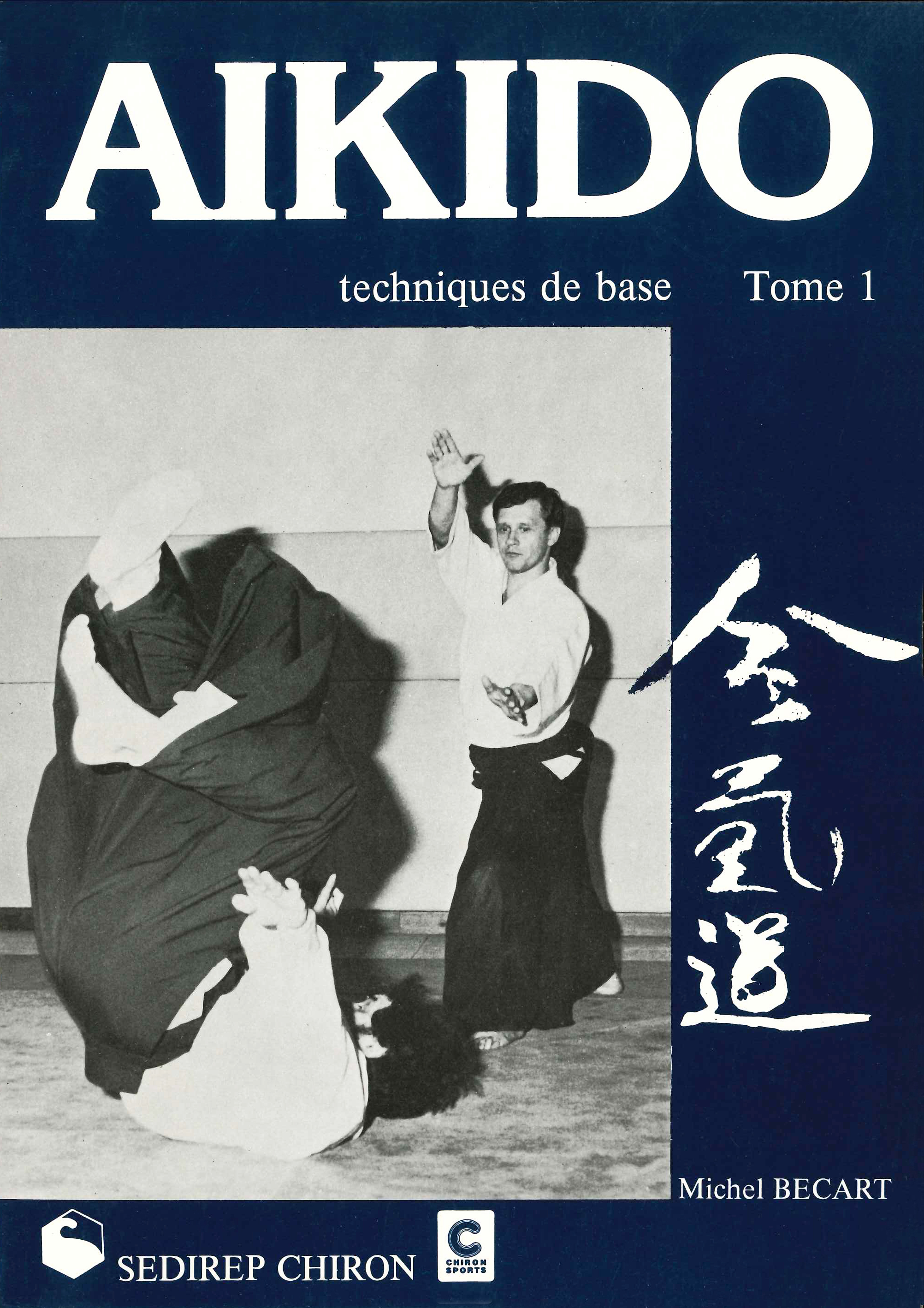 AIKIDO TECHNIQUES DE BASE TOME 1