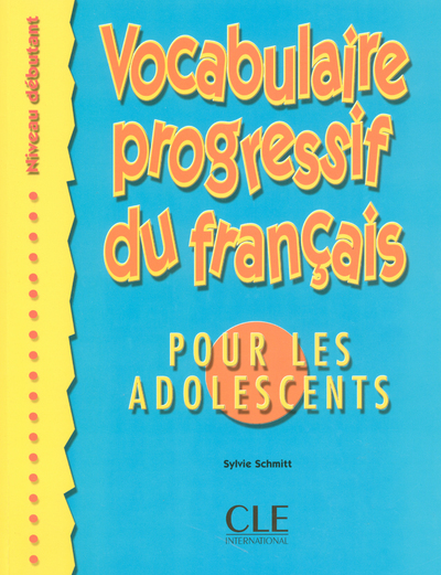 Vocabulaire progessif du français pour les adolescents niveau débutant