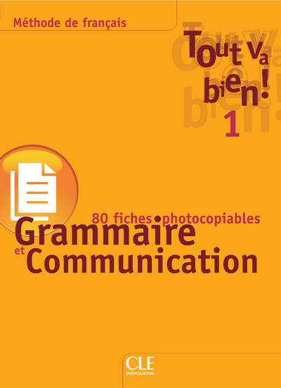Tout va bien 1 grammaire et communication 116 fiches photocopiables