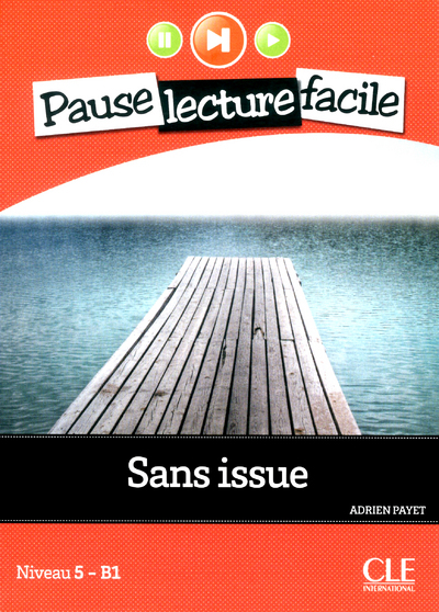 Pause lecture facile - Sans issue Niveau 5-B1 + CD audio