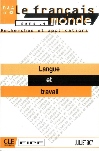 RECHERCHES ET APPLICATIONS LE FRANCAIS DANS LE MONDE LANGUE ET TRAVAIL N42