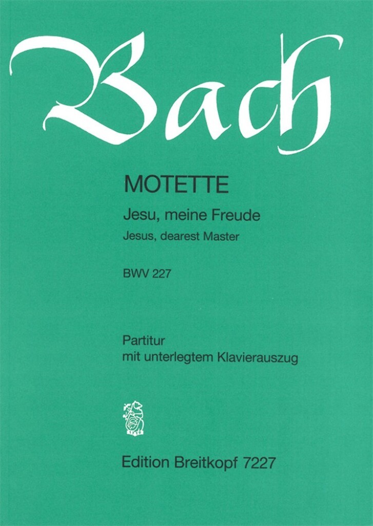 JOHANN SEBASTIAN BACH :  JESU, MEINE FREUDE BWV 227 - MOTET & PIANO