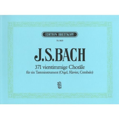 JOHANN SEBASTIAN BACH : 371 FOUR-PART CHORALES BWV 253-438 (ORGUE, PIANO, CLAVECIN)