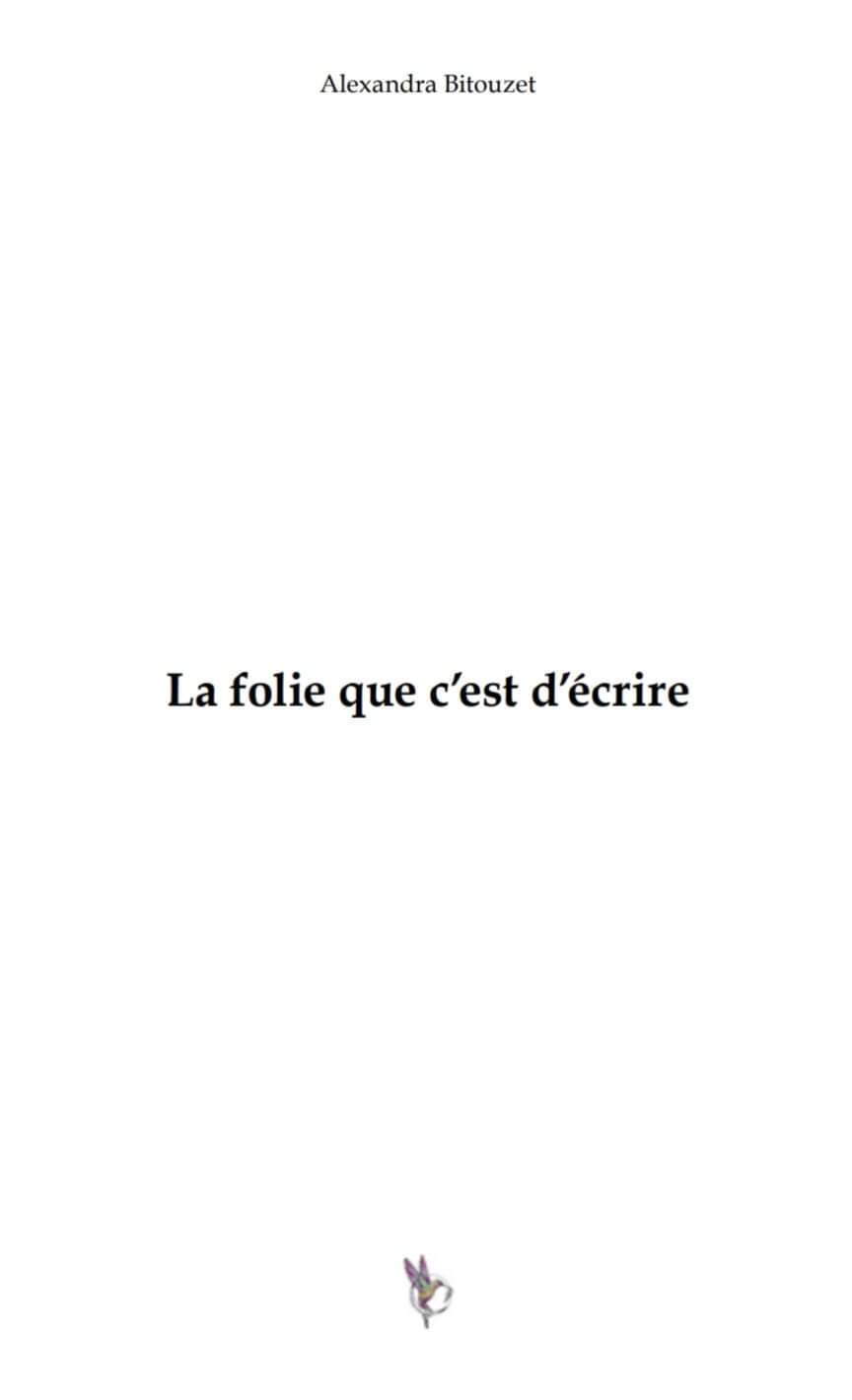 La folie que c'est d'écrire