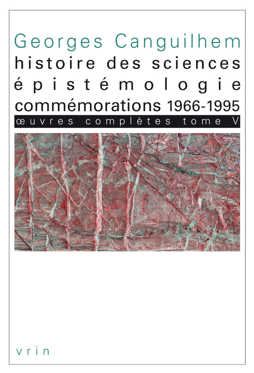 Œuvres complètes Tome V: Histoire des sciences, épistémologie, commémorations 1966-1995