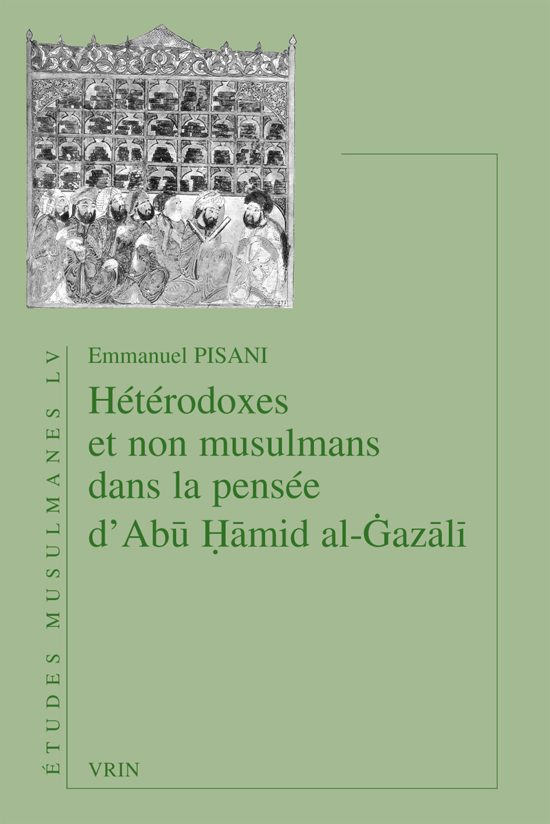 Hétérodoxes et non musulmans dans la pensée d'Abū Ḥāmid al-Ġazālī