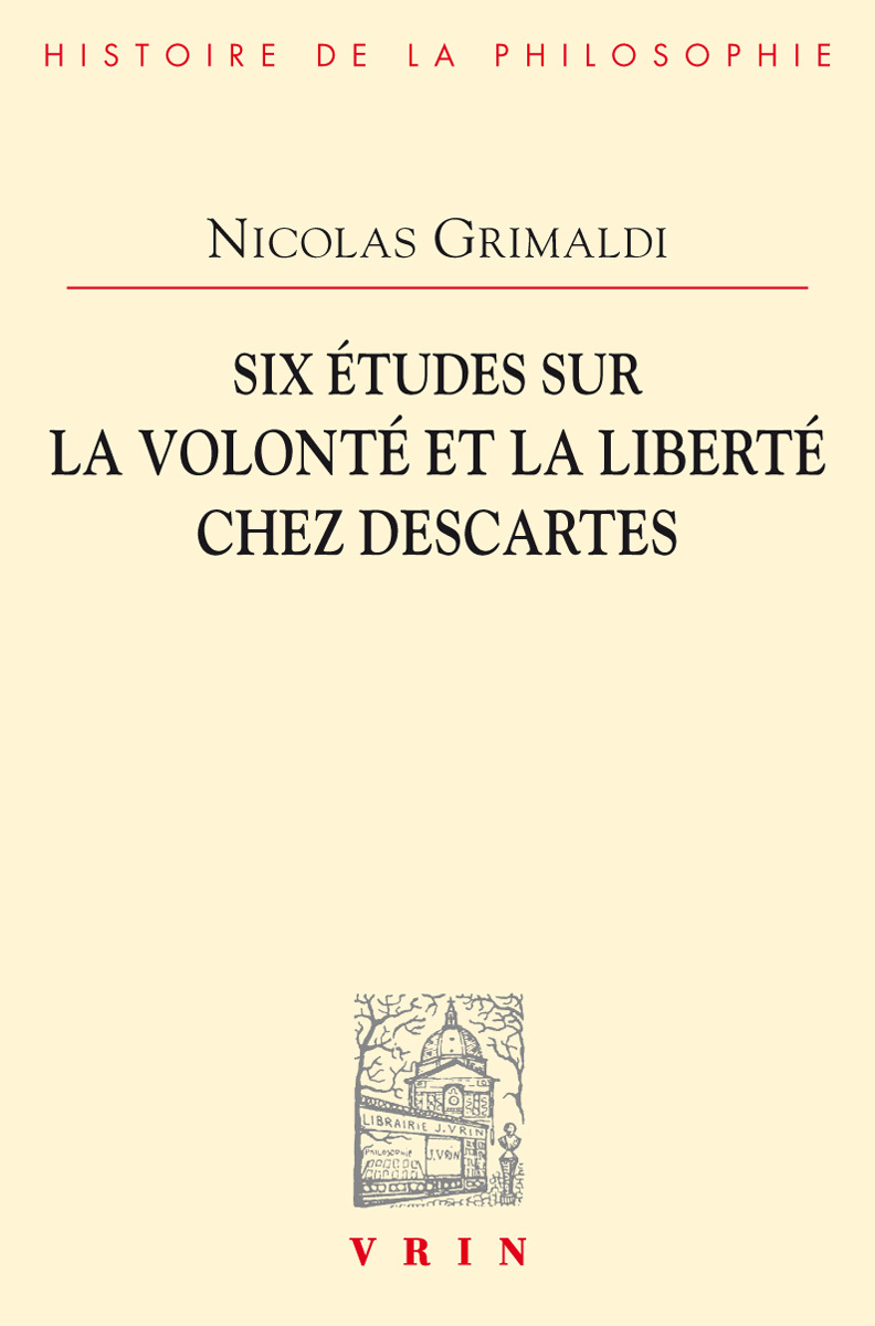 Six études sur la volonté et la liberté chez Descartes