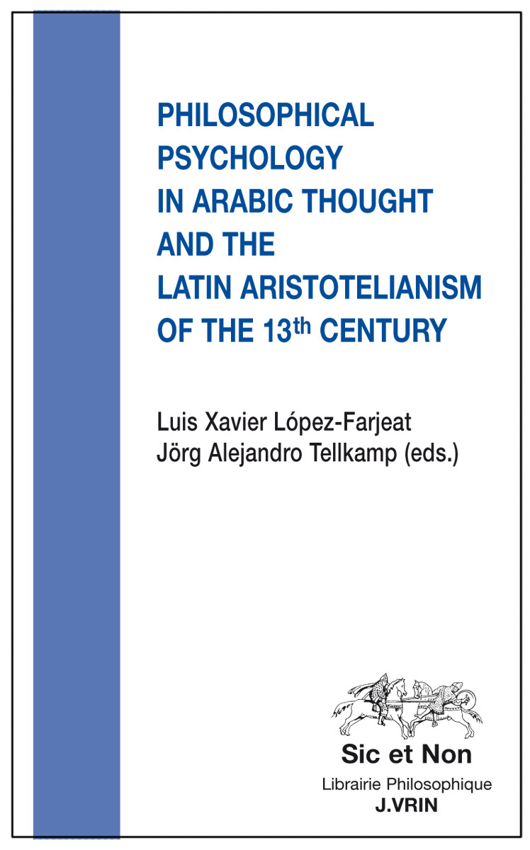 Philosophical Psychology in Arabic Thought  and the Latin Aristotelianism of the 13 th Century