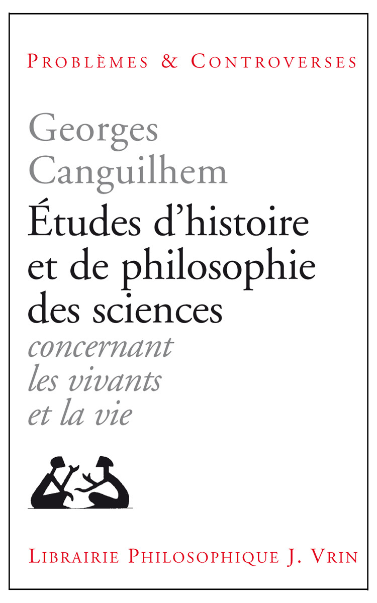Études d'histoire et de philosophie des sciences concernant les vivants et la vie