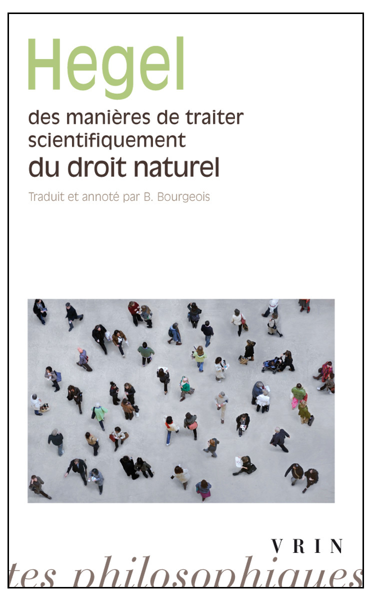 Des manières de traiter scientifiquement du droit naturel; de sa place dans la philosophie pratique et de son rapport aux sciences positives du droit