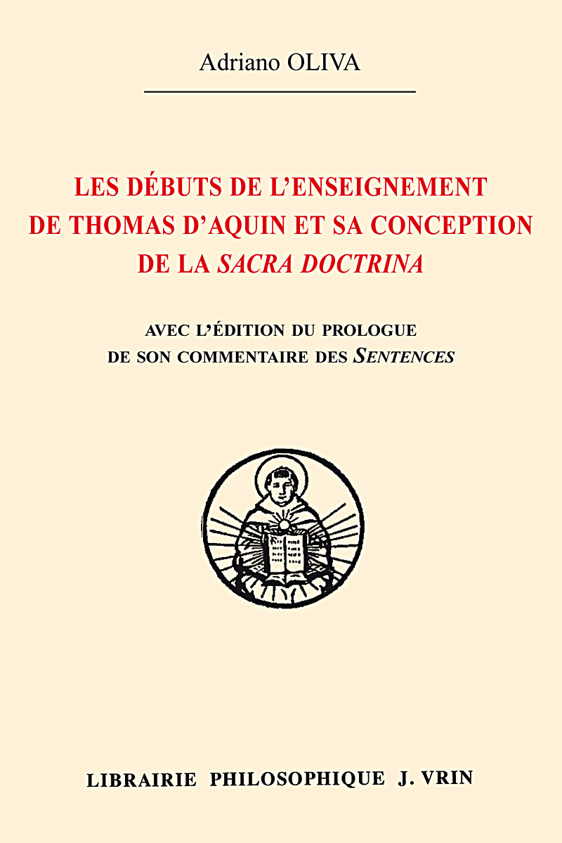Les débuts de l'enseignement de Thomas d'Aquin et sa conception de la Sacra Doctrina Edition du prologue de son commentaire des Sentences de Pierre Lombard