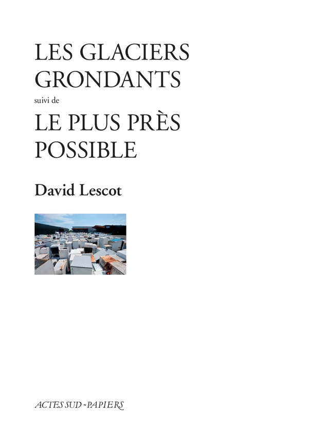 Les Glaciers grondants suivi de Le Plus près possible