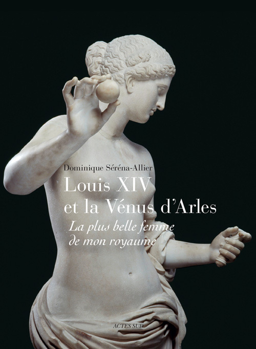 Louis XIV et  la Vénus d'Arles