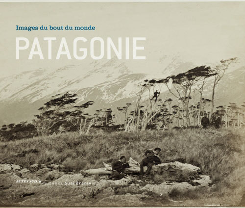 Patagonie, images du bout du monde