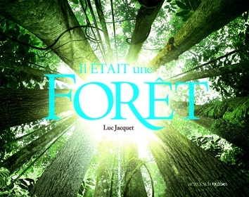 Il était une forêt, l'album du film de Luc Jacquet