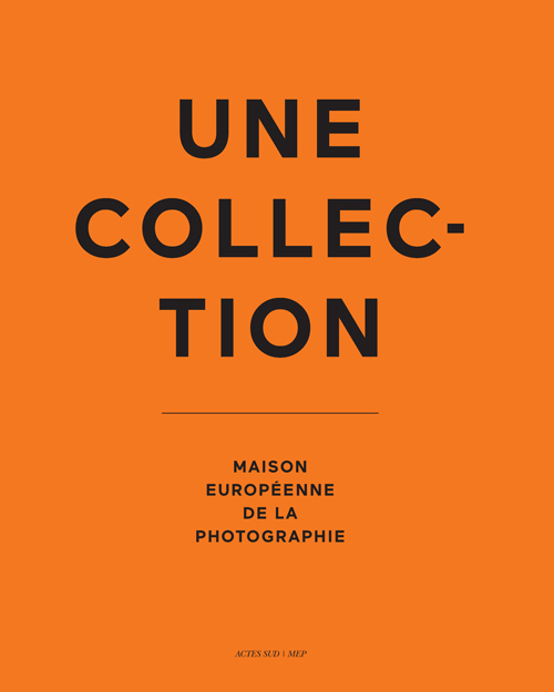 Une collection. Maison européenne de la photographie