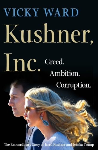 Kushner Inc : Greed, Ambition, Corruption