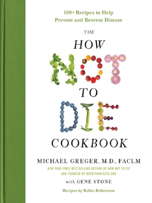 The How Not to Die Cookbook