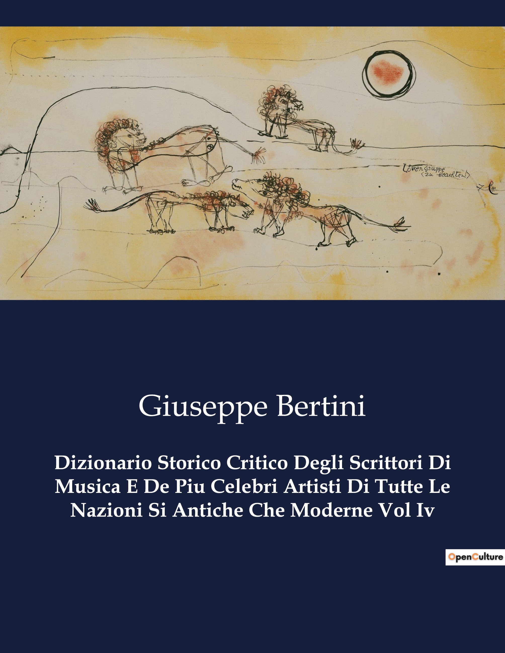 Dizionario Storico Critico Degli Scrittori Di Musica E De Piu Celebri Artisti Di Tutte Le Nazioni Si Antiche Che Moderne Vol Iv