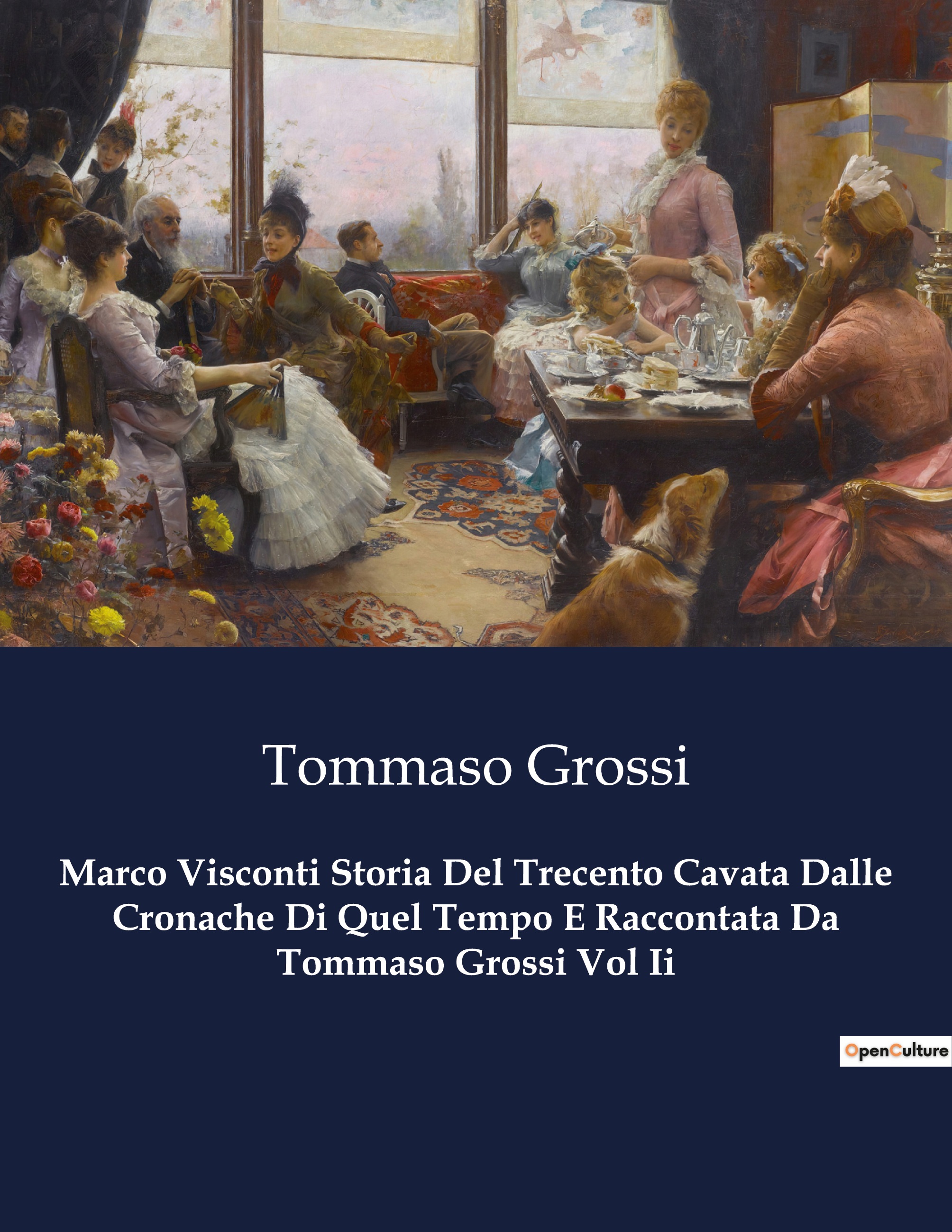 Marco Visconti Storia Del Trecento Cavata Dalle Cronache Di Quel Tempo E Raccontata Da Tommaso Grossi Vol Ii