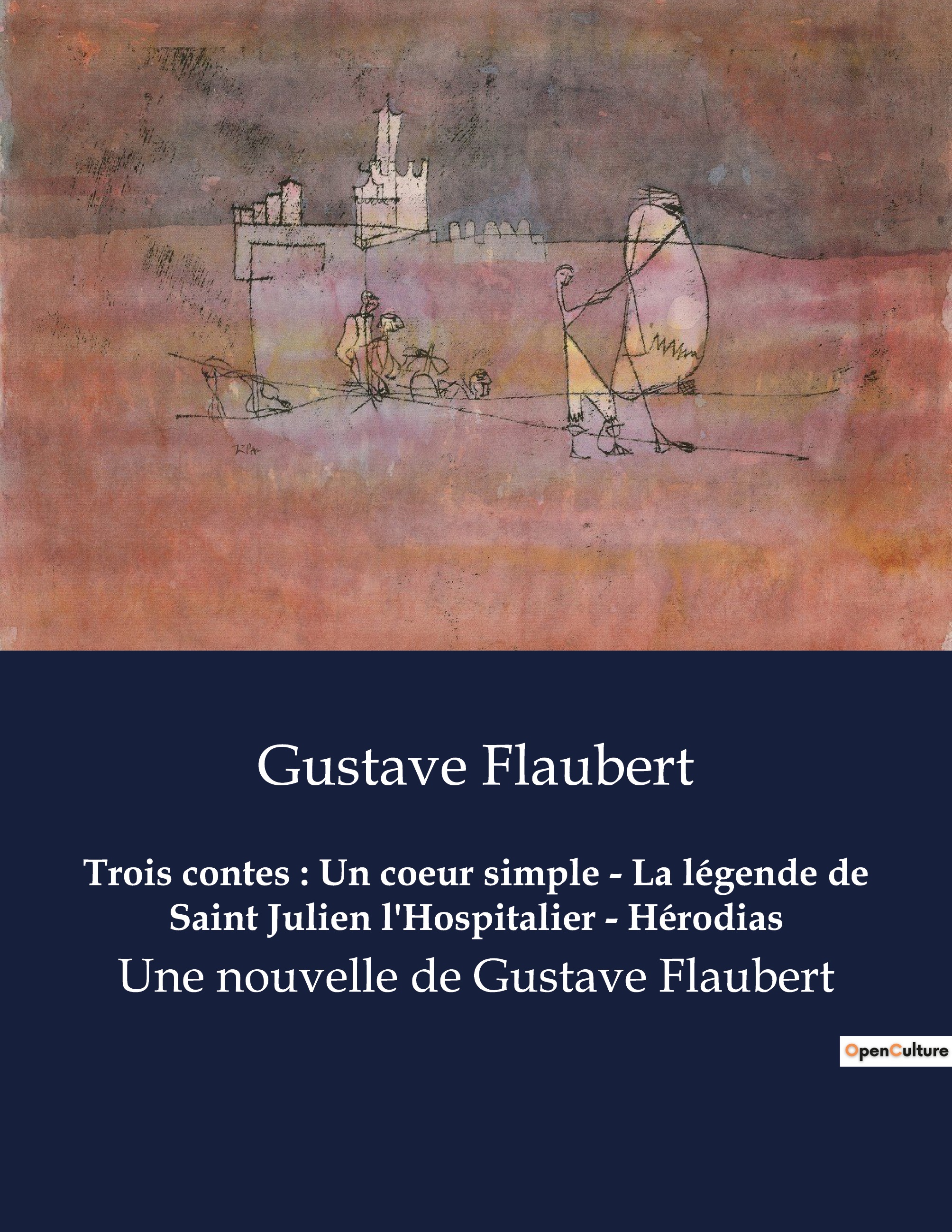 Trois contes : Un coeur simple - La légende de Saint Julien l'Hospitalier - Hérodias