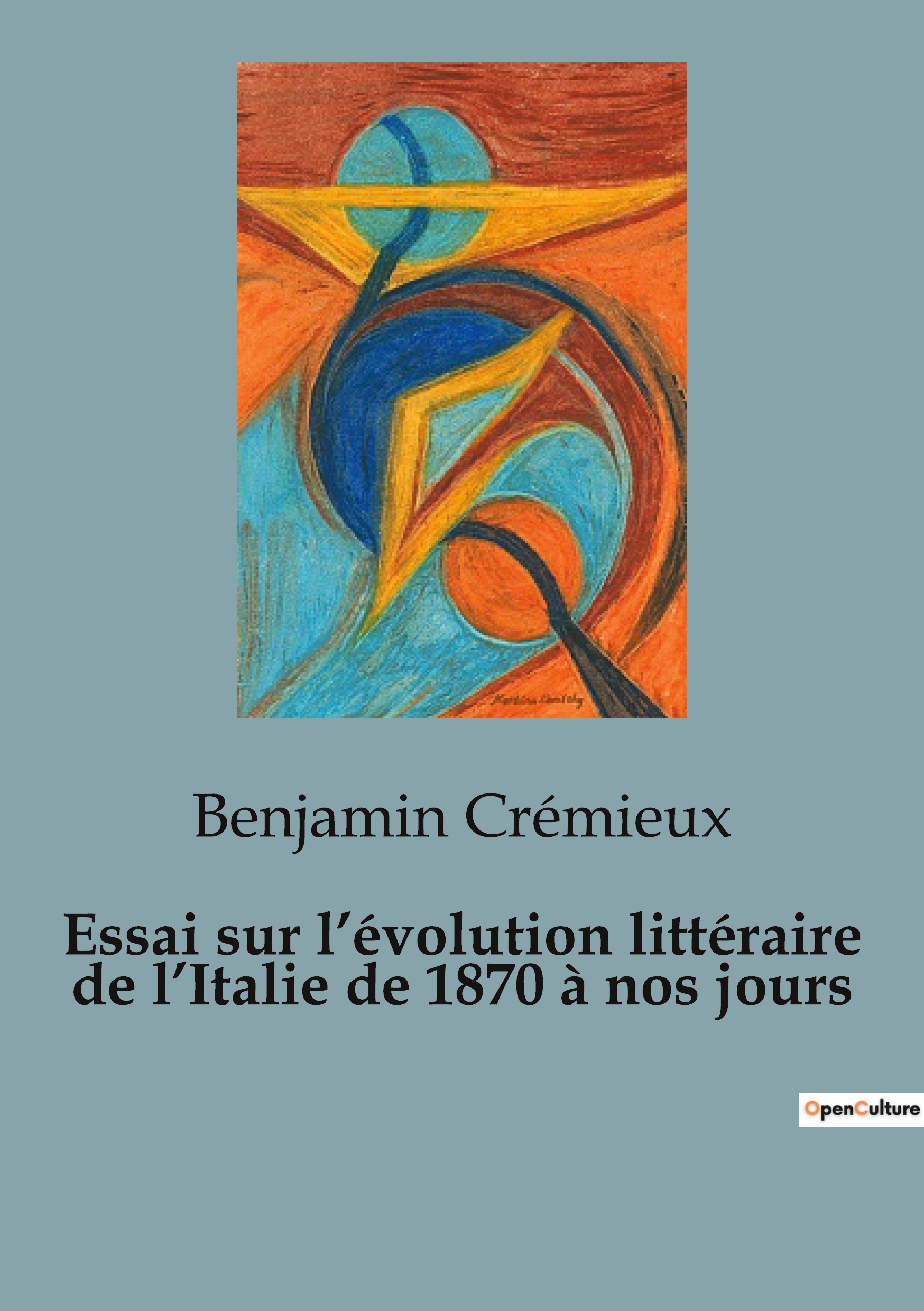 Essai sur l'évolution littéraire de l'Italie de 1870 à nos jours