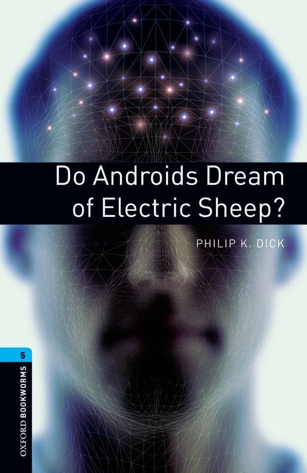 Oxford bookworms library level 5; do androids dream of electric sheep?