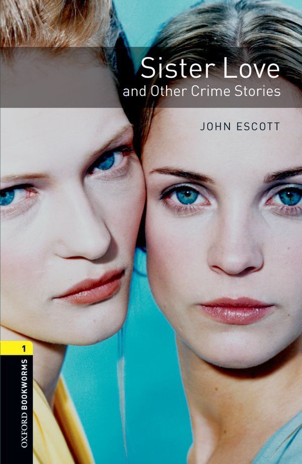 Oxford bookworms library 3e level 1; sister love and other crime stories