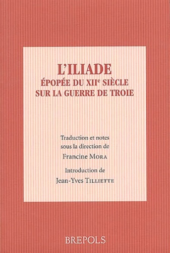 ILIADE, EPOPEE DU XIIe SIECLE SUR LA GUERRE DE TROIE