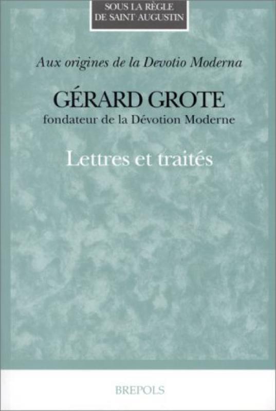 GERARD GROTE, FONDATEUR DE LA DEVOTION MODERNE