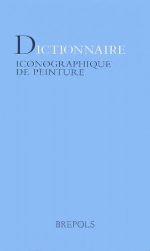 DICTIONNAIRE ICONOGRAPHIQUE DE PEINTURE