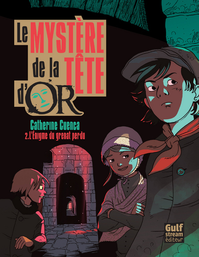 Le Mystère de la tête d'Or - Tome 2 L'énigme du grenat perdu