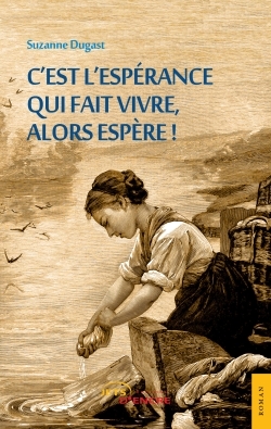 C'est l'espérance qui fait vivre