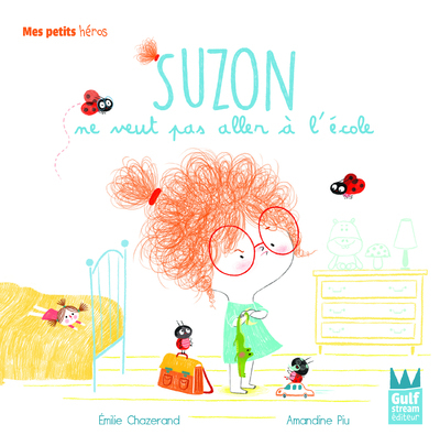 Suzon ne veut pas aller à l'école - Mes petits héros