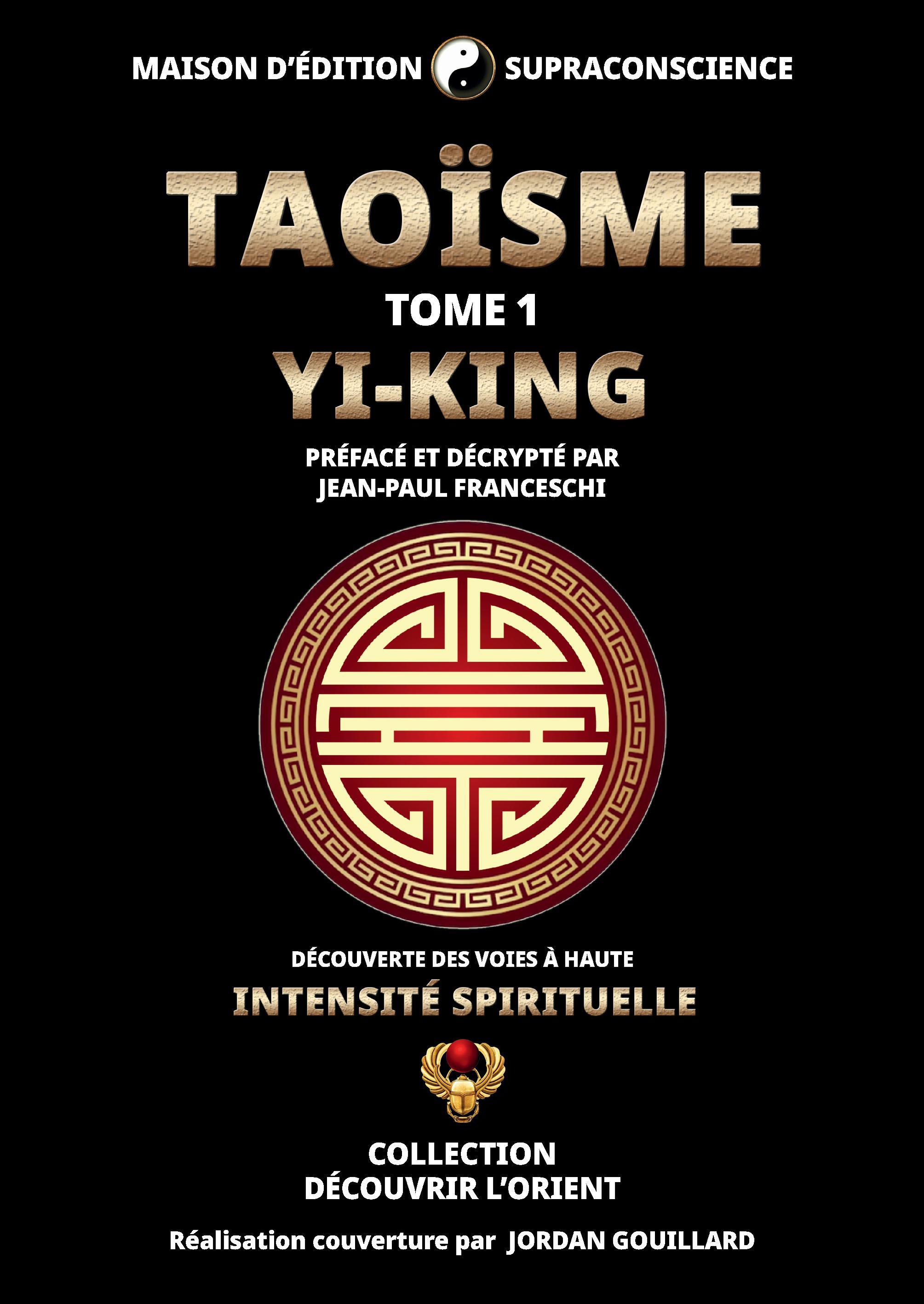Taoïsme Tome 1 - Yi-King - Découverte des Voies à haute intensité spirituelle