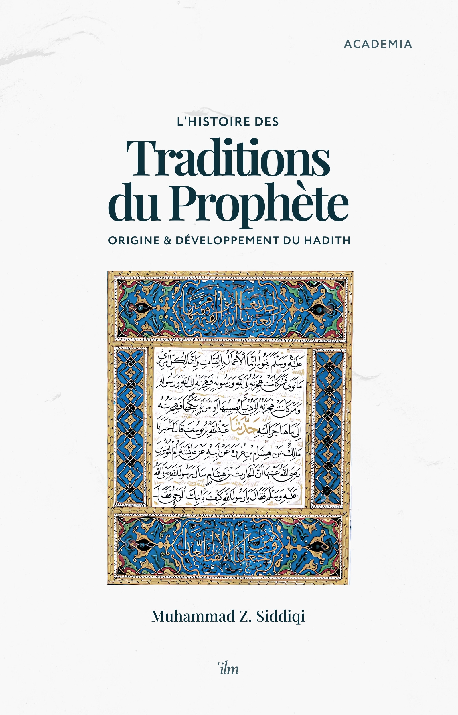L'HISTOIRE DES TRADITIONS DU PROPHèTE  ORIGINE ET DéVELOPPEMENT DU HADITH