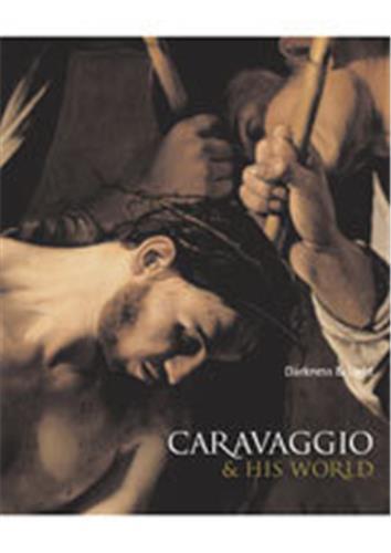 Caravaggio & His World : Darkness & Light /anglais