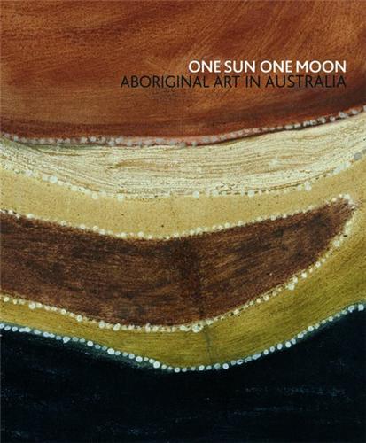 One Sun One Moon Aboriginal Art in Australia /anglais