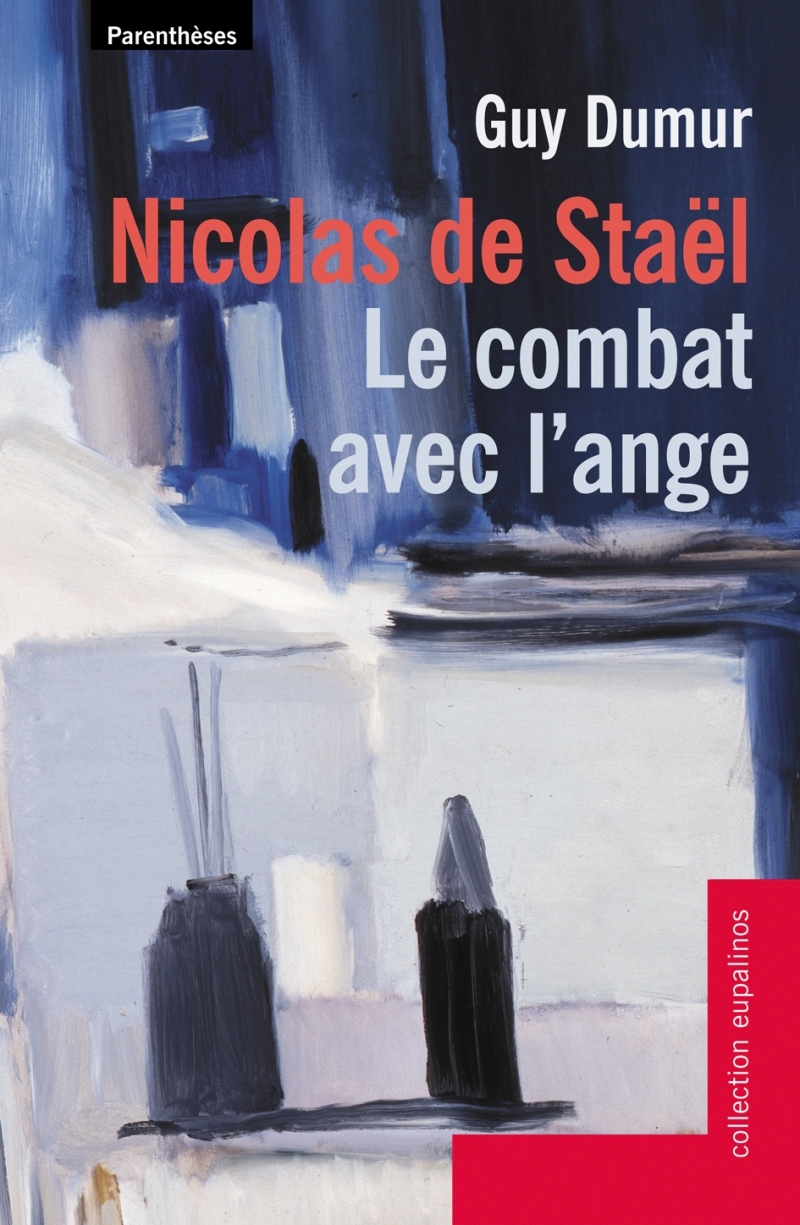 NICOLAS DE STAEL - LE COMBAT AVEC L'ANGE